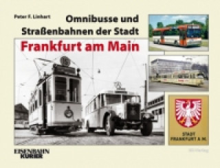 Книга Omnibusse und Straßenbahnen der Stadt Frankfurt am Main Peter F. Linhart