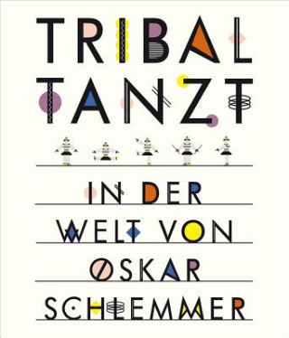 Kniha Tribal tanzt - In der Welt von Oskar Schlemmer Anne Funck
