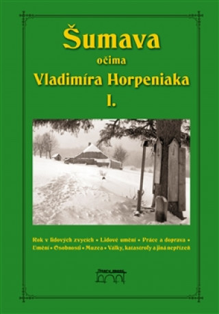 Book Šumava očima Vladimíra Horpeniaka I. Horpeniak Vladimír