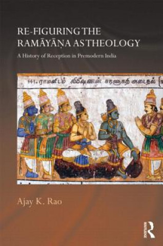 Книга Re-figuring the Ramayana as Theology Ajay K. Rao