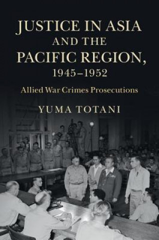Kniha Justice in Asia and the Pacific Region, 1945-1952 Yuma Totani