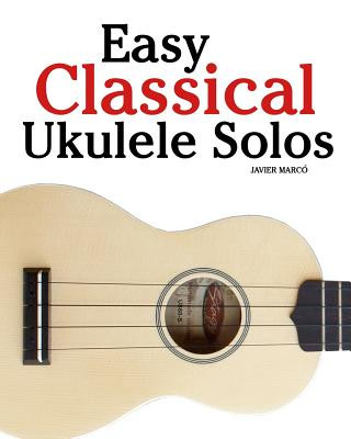 Carte Easy Classical Ukulele Solos Javier Marc