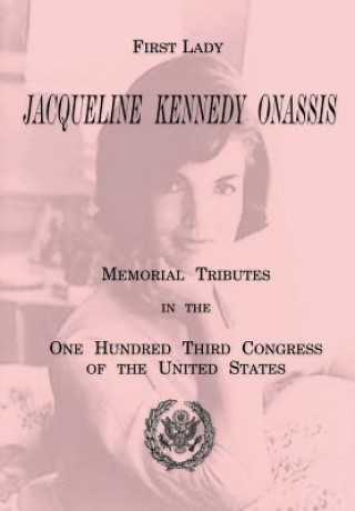 Kniha First Lady Jacqueline Kennedy Onassis U S Government Printing Office