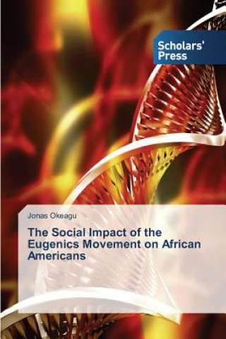 Kniha Social Impact of the Eugenics Movement on African Americans Okeagu Jonas