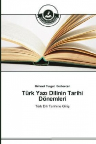 Kniha Turk Yaz&#305; Dilinin Tarihi Doenemleri Mehmet Turgut Berbercan