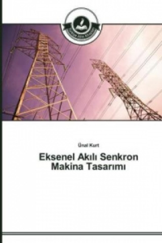 Könyv Eksenel Ak&#305;l&#305; Senkron Makina Tasar&#305;m&#305; Ünal Kurt