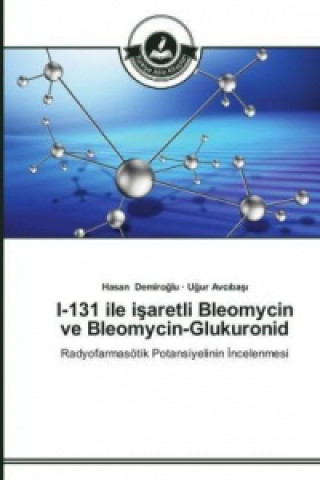 Carte I-131 ile i&#351;aretli Bleomycin ve Bleomycin-Glukuronid Hasan Demiroglu
