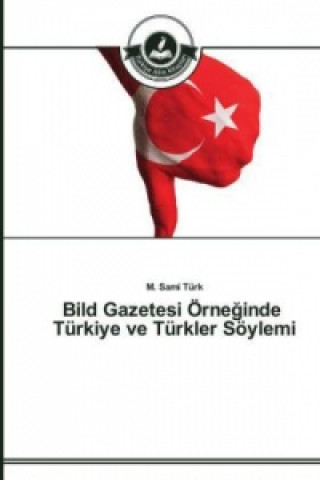 Carte Bild Gazetesi OErne&#287;inde Turkiye ve Turkler Soeylemi M. Sami Türk