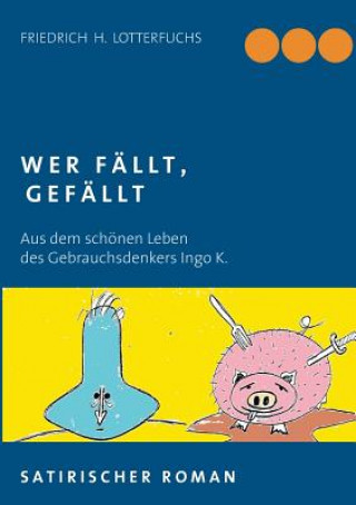 Book Wer fallt, gefallt Fritz Heinrich Lotterfuchs