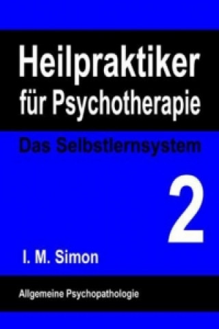 Kniha Heilpraktiker für Psychotherapie. Das Selbstlernsystem Band 2 I. M. Simon