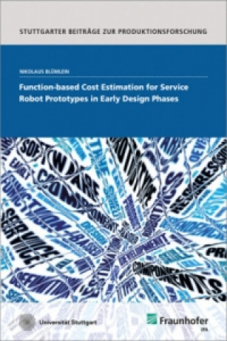Kniha Function-based Cost Estimation for Service Robot Prototypes in Early Design Phases. Nikolaus Blümlein