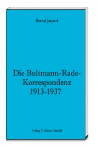 Книга Die Bultmann-Rade-Korrespondenz 1913-1937 Bernd Jaspert