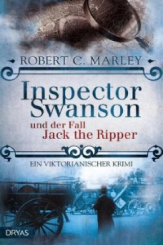 Kniha Inspector Swanson und der Fall Jack the Ripper Robert C. Marley