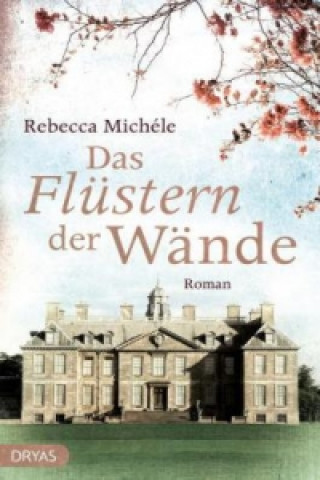 Könyv Das Flüstern der Wände Rebecca Michéle
