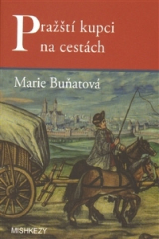 Książka Pražští kupci na cestách Marie Buňatová