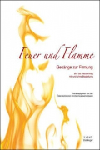 Articles imprimés Feuer und Flamme, 1-4stimmiger Gesang mit u. ohne Begleitung Österreichische Kirchenmusikkommission