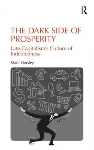 Könyv Dark Side of Prosperity Mark Horsley