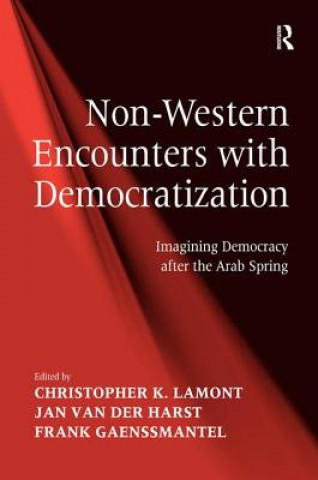 Kniha Non-Western Encounters with Democratization Christopher K. Lamont