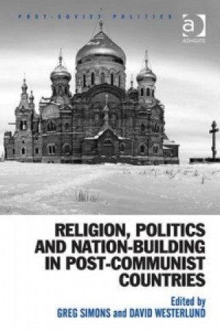 Knjiga Religion, Politics and Nation-Building in Post-Communist Countries Greg Simons