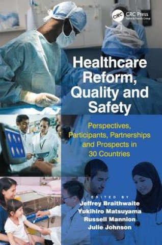 Kniha Healthcare Reform, Quality and Safety Jeffrey Braithwaite