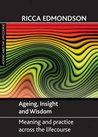 Könyv Ageing, Insight and Wisdom Ricca Edmondson