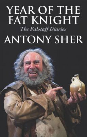 Książka Year of the Fat Knight (Hardback) Antony Sher