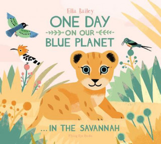 Book One Day on our Blue Planet...In The Savannah Ella Bailey