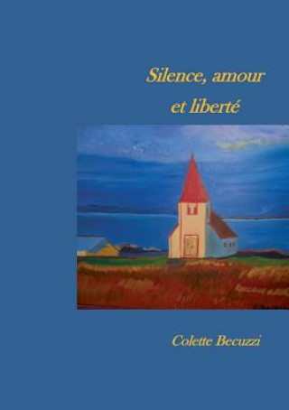 Carte Silence, amour et liberte Colette Becuzzi