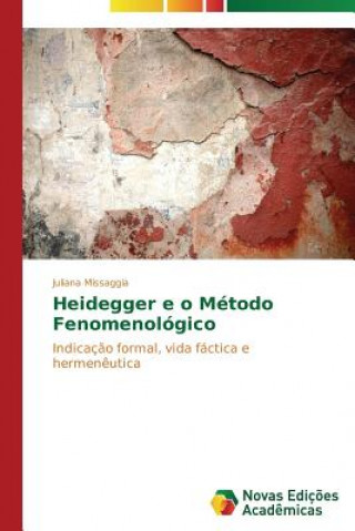 Carte Heidegger e o Metodo Fenomenologico Missaggia Juliana