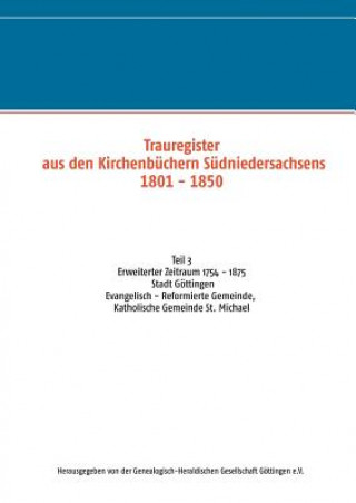 Kniha Trauregister aus den Kirchenbuchern Sudniedersachsens 1801 - 1850 (1754 - 1875) Genealogisch-Heraldische Gesellschaft