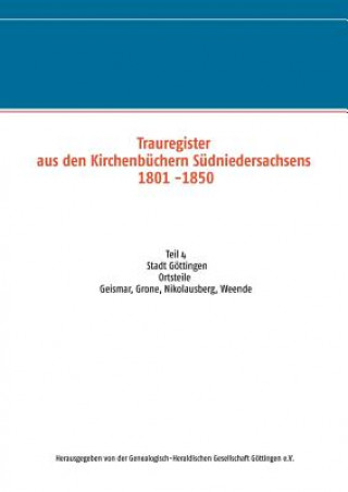 Kniha Trauregister aus den Kirchenbuchern Sudniedersachsens 1801 -1850 Genealogisch-Heraldische Gesellschaft