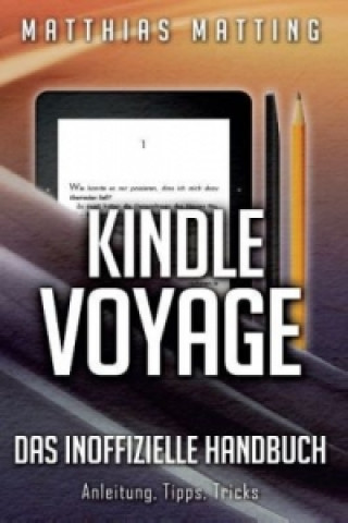 Kniha Kindle Voyage - das inoffizielle Handbuch Matthias Matting