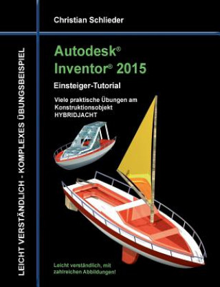 Carte Autodesk Inventor 2015 - Einsteiger-Tutorial HYBRIDJACHT Christian Schlieder