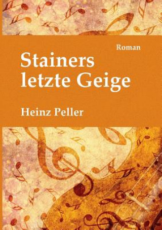 Könyv Stainers letzte Geige Heinz Peller