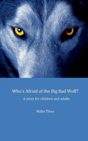Könyv Who's Afraid of the Big Bad Wolf? Malte Tibes