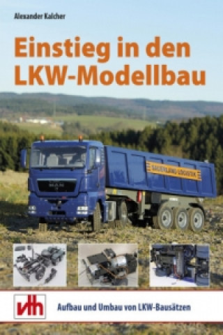Książka Einstieg in den LKW-Modellbau Alexander Kalcher