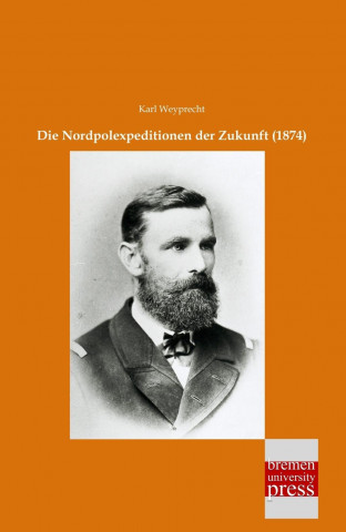 Βιβλίο Die Nordpolexpeditionen der Zukunft (1874) Karl Weyprecht