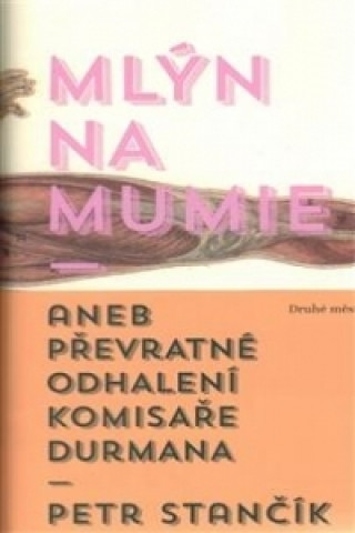 Książka Mlýn na mumie Petr Stančík
