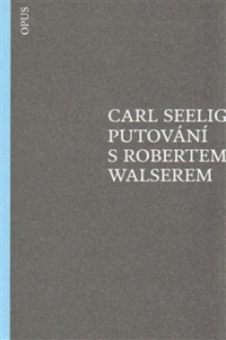 Book Putování s Robertem Walserem Carl Seelig