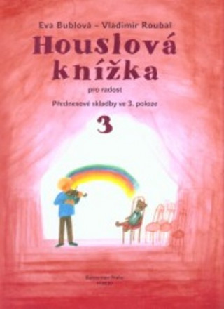 Könyv Houslová knížka pro radost 3 Eva Bublová