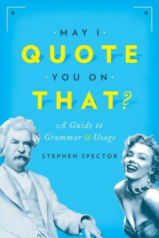 Книга May I Quote You on That? Stephen Spector