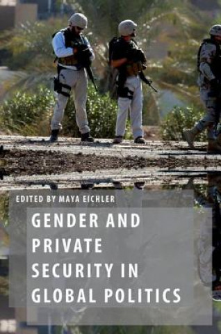 Carte Gender and Private Security in Global Politics Maya Eichler
