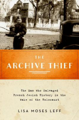 Kniha Archive Thief Lisa Moses Leff