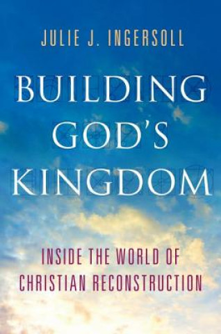 Kniha Building God's Kingdom Julie J Ingersoll