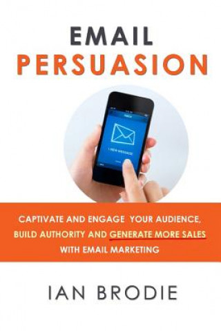 Kniha Email Persuasion Ian Brodie