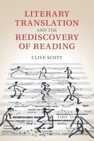Kniha Literary Translation and the Rediscovery of Reading Clive Scott