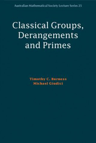 Könyv Classical Groups, Derangements and Primes Timothy C. Burness