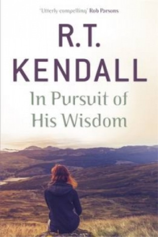 Carte In Pursuit of His Wisdom R T Kendall