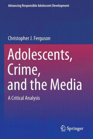Knjiga Adolescents, Crime, and the Media Christopher J Ferguson