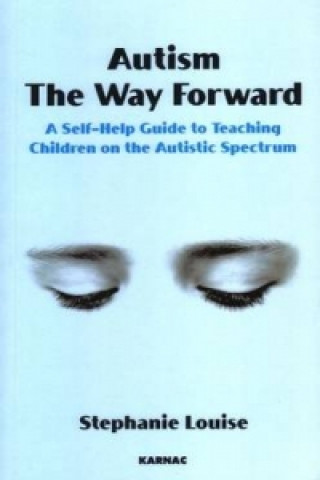 Kniha Autism, The Way Forward Stephanie Louise